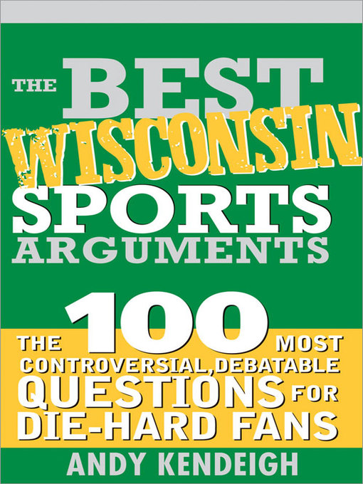 Title details for The Best Wisconsin Sports Arguments by Andy Kendeigh - Wait list